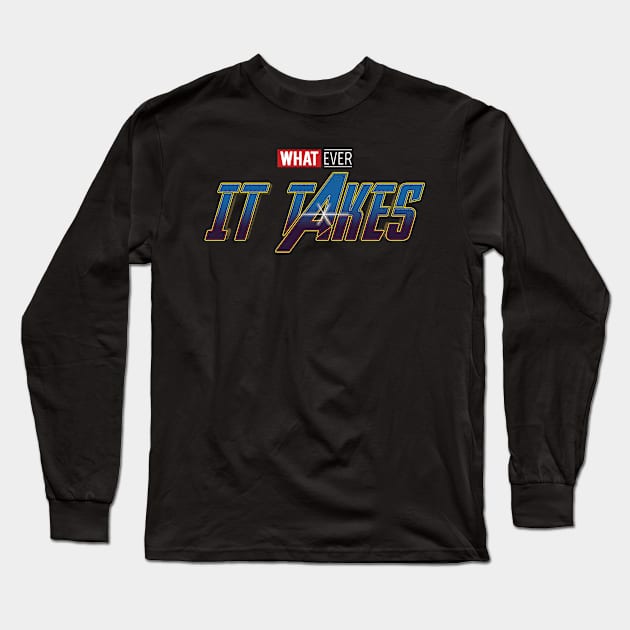 Whatever it takes Long Sleeve T-Shirt by TrulyMadlyGeekly